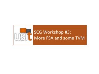 SCG Workshop #3: More FSA and some TVM