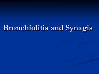 Bronchiolitis and Synagis