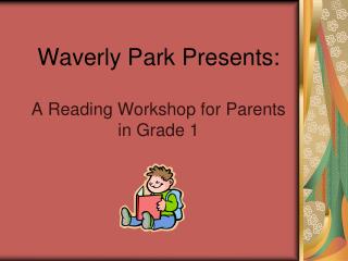 Waverly Park Presents: A Reading Workshop for Parents in Grade 1