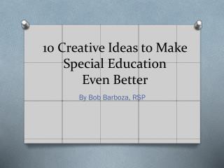 10 Creative Ideas to Make Special Education Even Better