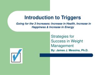 Introduction to Triggers Going for the 3 Increases: Increase in Health, Increase in Happiness & Increase in Energy