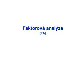 Faktorová analýza (FA)