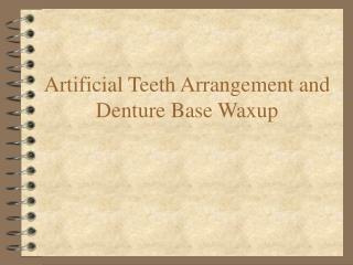 Artificial Teeth Arrangement and Denture Base Waxup