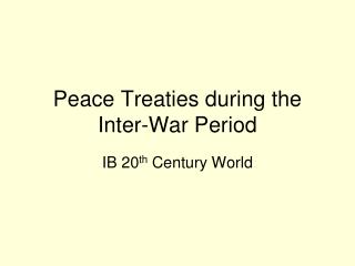 Peace Treaties during the Inter-War Period