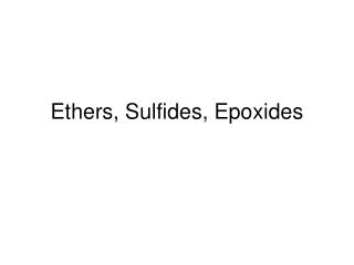 Ethers, Sulfides, Epoxides