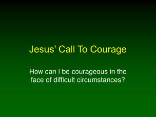 Jesus’ Call To Courage