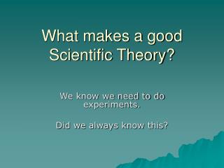 What makes a good Scientific Theory?