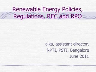 Renewable Energy Policies, Regulations, REC and RPO