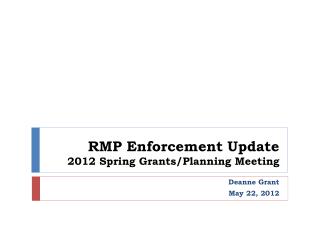 RMP Enforcement Update 2012 Spring Grants/Planning Meeting