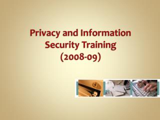 Privacy and Information Security Training (2008-09)