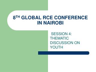 8 TH GLOBAL RCE CONFERENCE IN NAIROBI