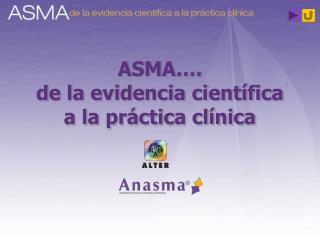 ASMA…. de la evidencia científica a la práctica clínica