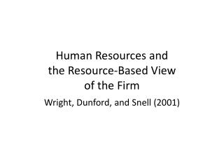 Human Resources and the Resource-Based View of the Firm