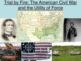 Trial by Fire: The American Civil War and the Utility of Force