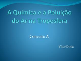 A Química e a Poluição do Ar na Troposfera