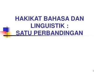 HAKIKAT BAHASA DAN LINGUISTIK : SATU PERBANDINGAN