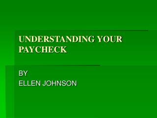 UNDERSTANDING YOUR PAYCHECK