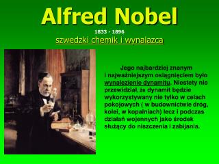 Alfred Nobel 1833 - 1896 szwedzki chemik i wynalazca