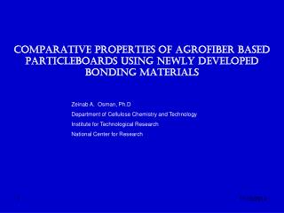 COMPARATIVE PROPERTIES OF AGROFIBER BASED PARTICLEBOARDS USING NEWLY DEVELOPED BONDING MATERIALS