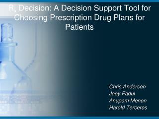 R x Decision : A Decision S upport Tool for Choosing Prescription Drug Plans for Patients