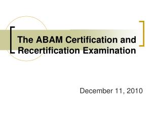 The ABAM Certification and Recertification Examination