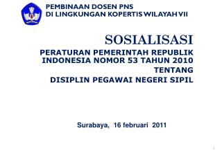 SOSIALISASI PERATURAN PEMERINTAH REPUBLIK INDONESIA NOMOR 53 TAHUN 2010 TENTANG