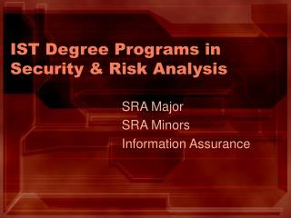 IST Degree Programs in Security &amp; Risk Analysis