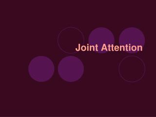 Joint Attention