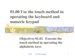 01.00 Use the touch method in operating the keyboard and numeric keypad