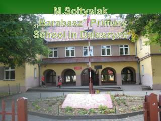 M.Sołtysiak „Barabasz” Primary School in Daleszyce