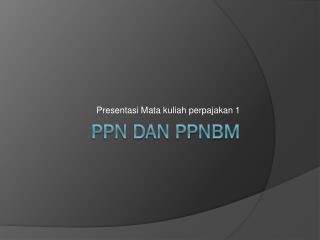 PPn dan ppNbm