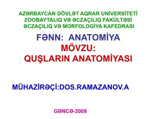 FƏNN: ANATOMİYA M Ö VZU : QUŞLARIN ANATOMİYASI