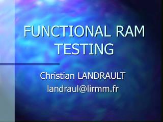 FUNCTIONAL RAM TESTING