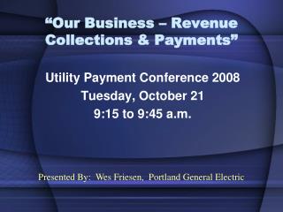 “Our Business – Revenue Collections &amp; Payments”