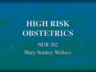 HIGH RISK OBSTETRICS