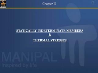 STATICALLY INDETERMINATE MEMBERS &amp; THERMAL STRESSES