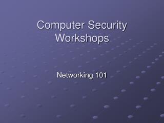 Computer Security Workshops