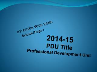 2014-15 PDU Title Professional Development Unit