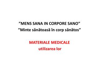 ”MENS SANA IN CORPORE SANO” ” Minte sănătoasă în corp sănătos ” MATERIALE MEDICALE