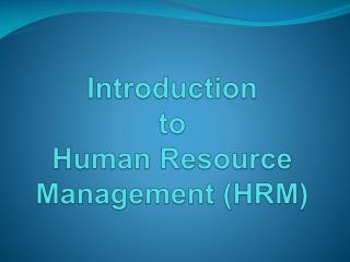 Introduction to Human Resource Management (HRM)