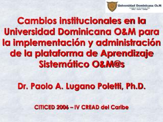 Dr. Paolo A. Lugano Poletti, Ph.D. CITICED 2006 – IV CREAD del Caribe