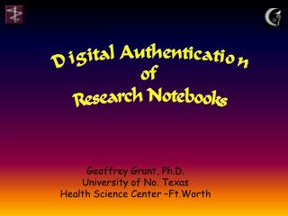 Geoffrey Grant, Ph.D. University of No. Texas Health Science Center –Ft.Worth