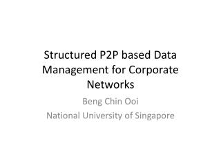 Structured P2P based Data Management for Corporate Networks