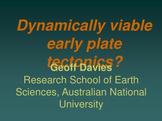 Dynamically viable early plate tectonics?