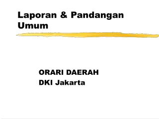 Laporan &amp; Pandangan Umum