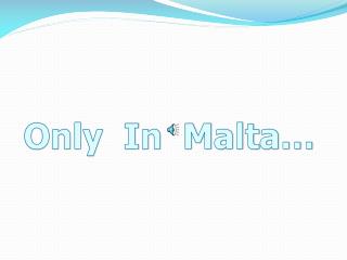 Only In Malta…