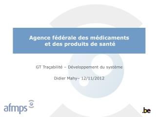 GT Traçabilité – Développement du système Didier Mahy– 12/11/2012