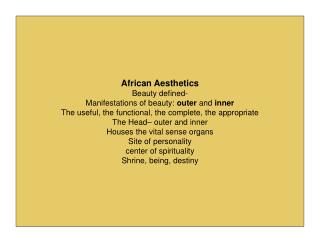African Aesthetics Beauty defined- Manifestations of beauty: outer and inner