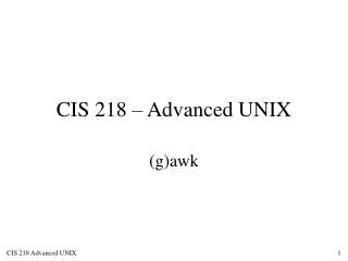 CIS 218 – Advanced UNIX