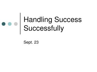 Handling Success Successfully